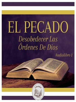 cover image of EL PECADO--Desobedecer Las Órdenes De Dios--Audiolibro 1